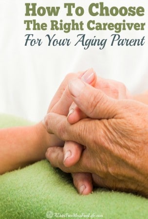 How To Choose The Right Caregiver for an Aging Parent - A Mess Free Life