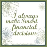 I always make smart financial decisions.