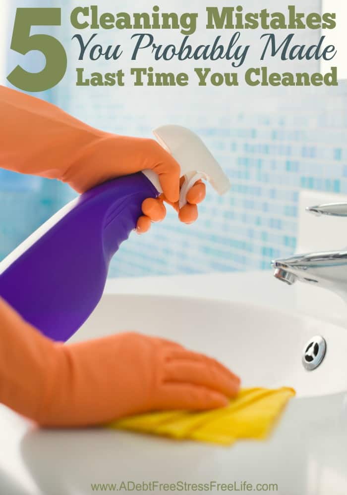 5 Cleaning Mistakes You Probably Made Last Time You Cleaned