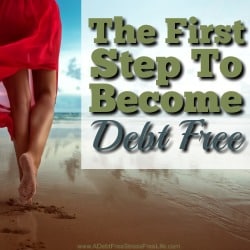 When you're struggling to get out of debt, the very first step isn't what you'd think it would be and it starts with a resounding yes.