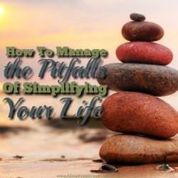 We are all plagued with jammed-packed schedules, demands, projects, goals, ideas, would have and should have's. It's a no wonder we are the unhappiest people on the planet. When you've got so much on your plate demanding your time and attention, there's little left for oneself. So how do you simplify your life?