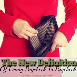 Living paycheck to paycheck doesn't have to be a bad thing. Here's the new definition to living paycheck to paycheck and it's not what you think!