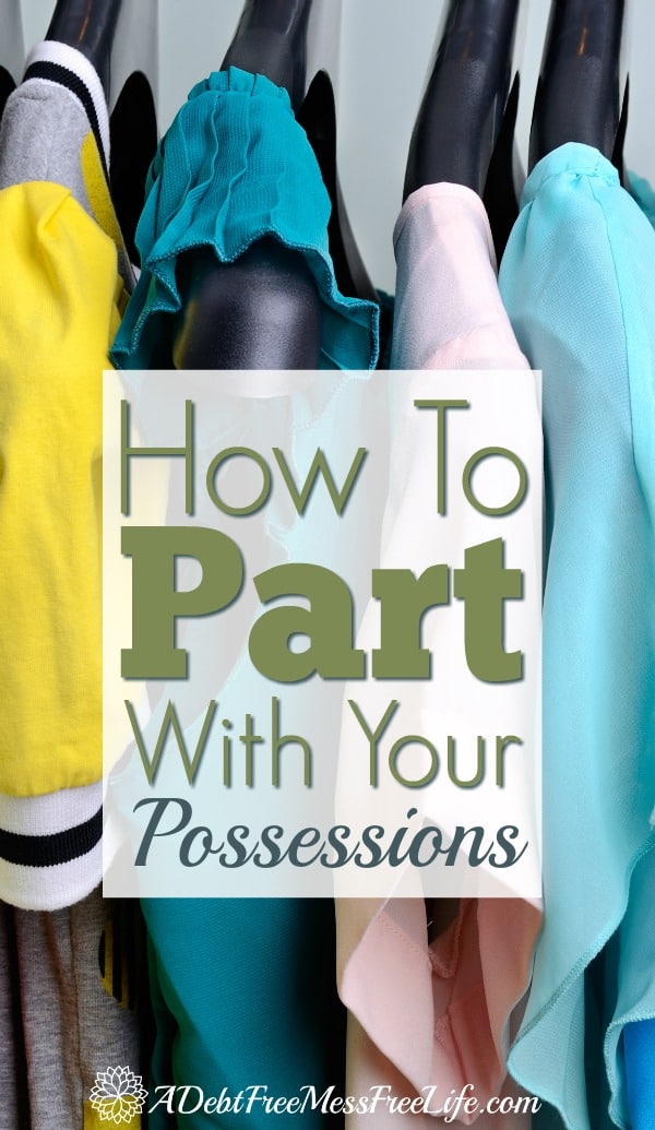 How To Part With Your Possessions - A Mess Free Life