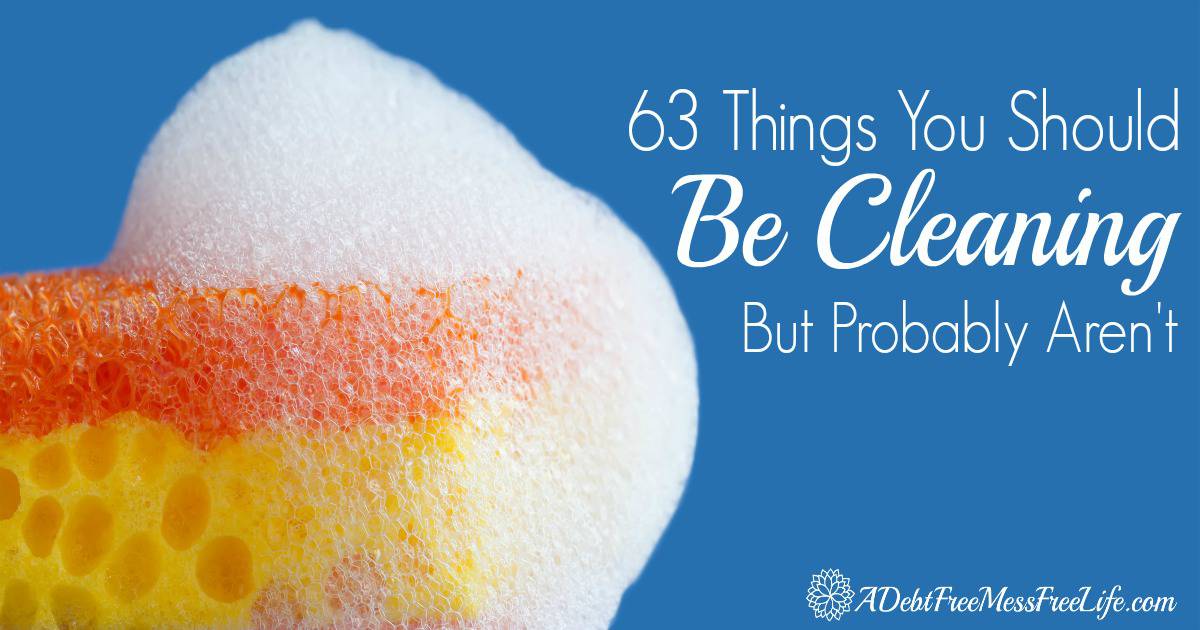 62 Things You Should Be Cleaning But Probably Aren't