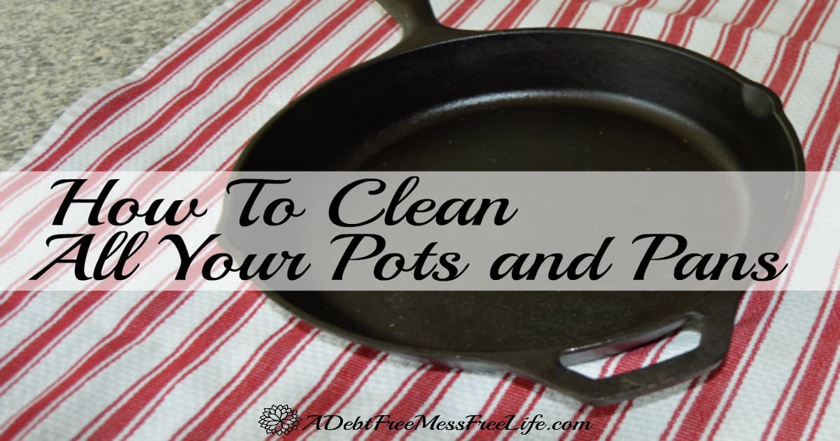 How To Clean Your Pots And Pans - A Mess Free Life