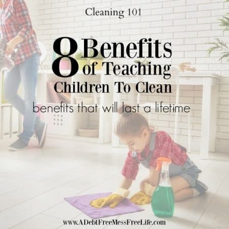 8 Benefits of Teaching Children To Clean - A Mess Free Life