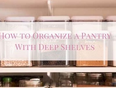 How to Organize a Pantry With Deep Shelves