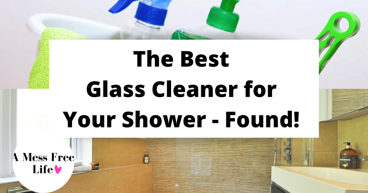 The Best Glass Cleaner for Your Shower - Found! - A Mess Free Life