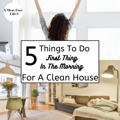 5 Things To Do First Thing In the Morning For A Clean House