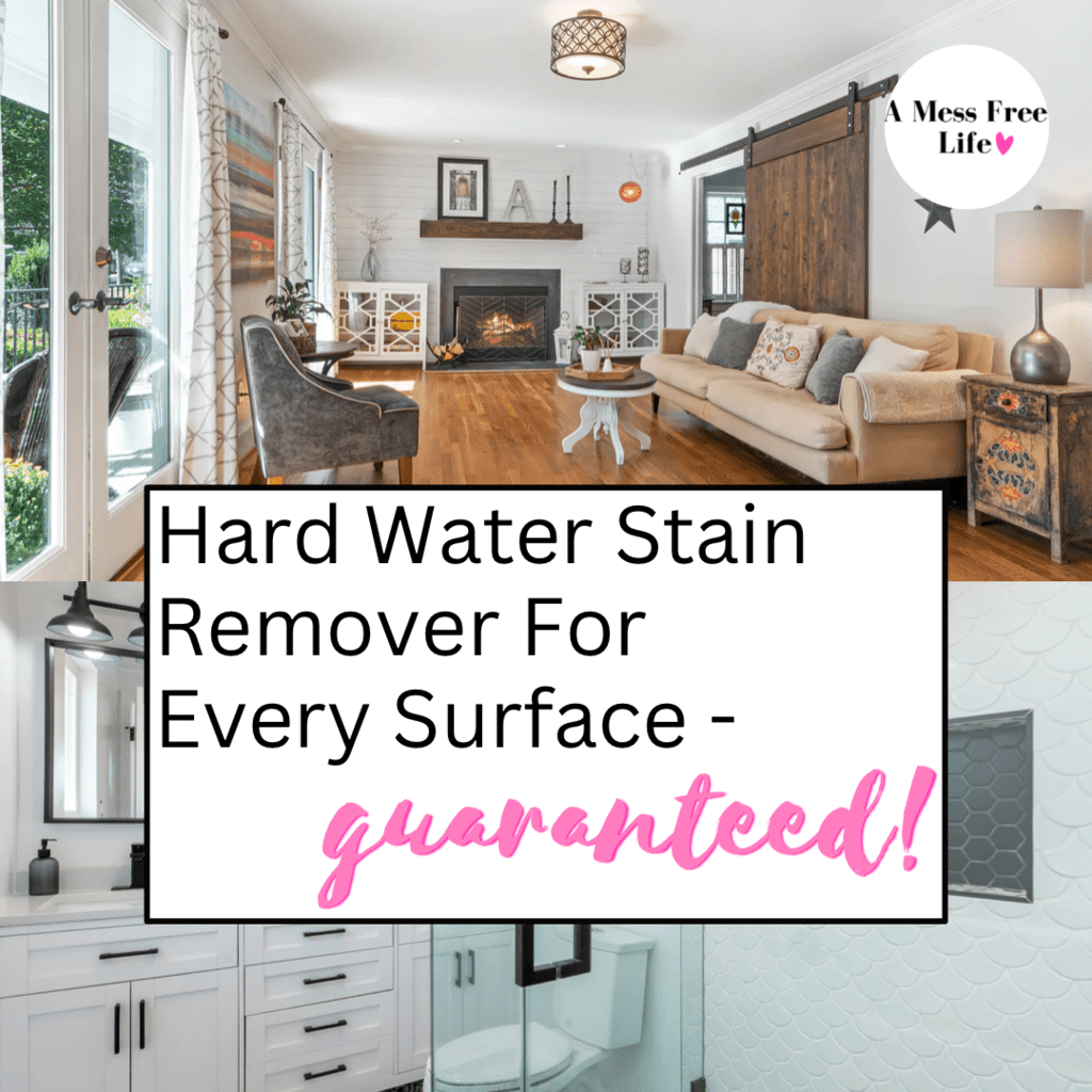 Hard Water Stain Remover For Every Surface - Guaranteed! - A Mess Free Life
