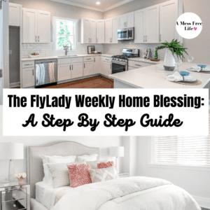 The FlyLady Weekly Home Blessing: A Step by Step Guide - A Mess Free Life